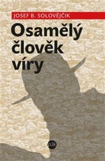 Osamělý člověk víry - Josef B. Solovějčik