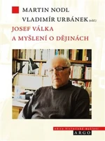 Josef Válka a myšlení o dějinách - Martin Nodl, Vladimír Urbánek