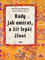 Rady jak umírat, a žít lepší život - Jeho Svatost Dalajláma, Jeffrey Hopkins