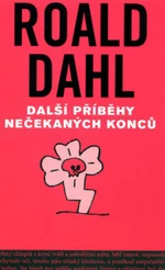 Další příběhy nečekaných konců - Roald Dahl