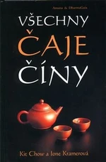 Všechny čaje Číny - Kit Chow, Ione Kramerová