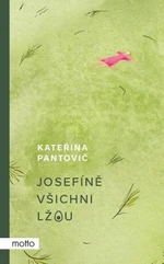 Josefíně všichni lžou - Kateřina Pantovič