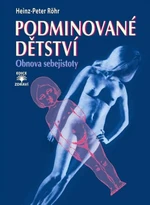 Podminované dětství - Obnova sebejistoty - Heinz-Peter Röhr