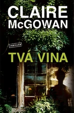 Tvá vina - Claire McGowan