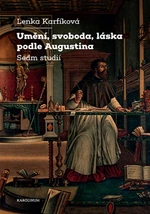 Umění, svoboda, láska podle Augustina - Lenka Karfíková - e-kniha