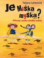 Je Miška myška? - Taťjana Lehenová