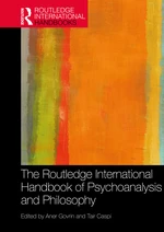 The Routledge International Handbook of Psychoanalysis and Philosophy