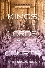 Kings, Lords and Courts in Anglo-Norman England