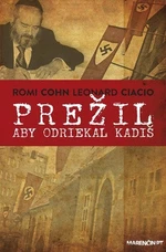 Prežil aby odriekal kadiš - A. Romi Cohn, Leonardo Ciacio