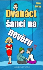 Dvanáct šancí na nevěru - Libor Hörbe