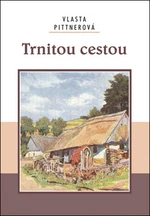 Trnitou cestou - Vlasta Pittnerová