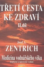 Třetí cesta ke zdraví II.díl - Josef A. Zentrich