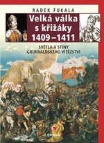 Velká válka s křižáky 1409-1411 - Radek Fukala