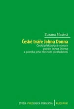 České tváře Johna Donna Česká překladová recepce poezie - Zuzana Šťastná