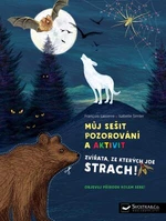 Můj sešit pozorování a aktivit Zvířata, ze kterých jde strach! Francois Lasserre, Isabelle Simler - Francois Lasserre, Isabelle Simler