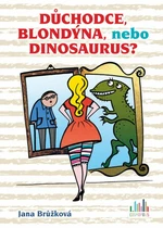 Důchodce, blondýna, nebo dinosaurus? - Jana Brůžková