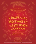 The Unofficial Hogwarts for the Holidays Cookbook