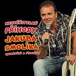 Jakub Smolík – Neuvěřitelné příhody Jakuba Smolíka aneb vyprávění a písničky CD