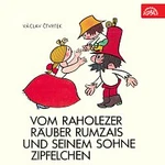 Valter Taub – Čtvrtek: Vom raholezer Räuber Rumzais und seinem Sohne Zipfelchen