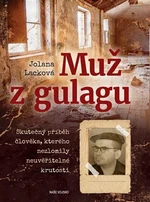 Muž z Gulagu - Lacková Jolana