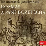 Různí interpreti – Otčenášek, Balík: Kosmas a paní Božetěcha