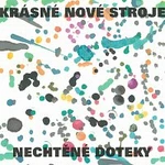 Krásné nové stroje – Nechtěné doteky CD