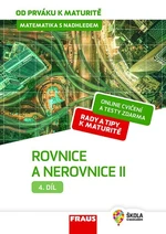 Matematika s nadhledem od prváku k maturitě 4. díl Rovnice a nerovnice II.