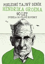 Poslední deník Hendrika Groena: Vesele do cílové rovinky - Hendrik Groen