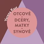 Jana Štvrtecká – Kast: Otcové – dcery, matky – synové