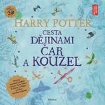 Harry Potter Cesta dějinami čar a kouzel - Joanne K. Rowlingová