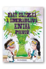 Fakt slizká a smradlavá kniha pokusů - Kris Hirschmannová, Santy Gutierrez