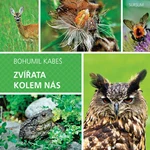 Zvířata kolem nás - Bohumil Kabeš