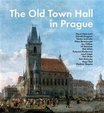 The Old Town Hall in Prague - Pavel Vlček, kolektiv autorů