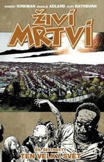 Živí mrtví Ten velký svět - Robert Kirkman