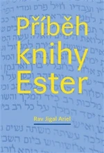 Příběh knihy Ester - Rav Jigal Ariel