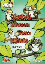 Úsměvné starosti vrabce Kašpara - Jitka Vítová