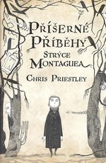 Příšerné příběhy strýce Montaguea - Chris Priestley