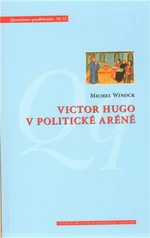 Victor Hugo v politické aréně - Michael Wincok