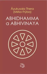 Abhidhamma a Abhivinaya - Mirko Frýba, Ayukusala Thera