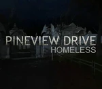 Pineview Drive - Homeless Steam CD Key