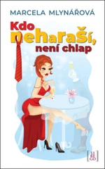 Kdo neharaší, není chlap - Marcela Mlynářová