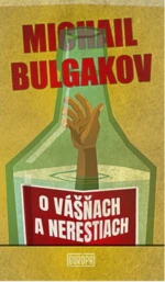 O vášňach a nerestiach - Michail Bulgakov, Silvia Šalatová