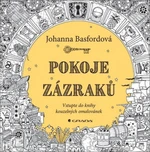 Pokoje zázraků - Vstupte do knihy kouzelných omalovánek - Johanna Basfordová