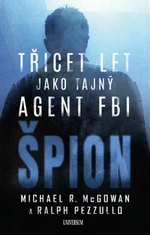 Špion: Třicet let jako tajný agent FBI (Defekt) - Ralph Pezzullo, Michael R. McGowan