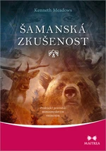 Šamanská zkušenost - Kenneth Meadows