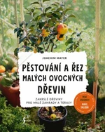 Pěstování a řez malých ovocných dřevin - Joachim Mayer