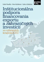 Inštitucionálna podpora financovania exportu a zahraničných investícií - Luboš Pavelka, Viera Ružeková, Ľubica Zubaľová