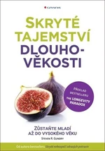 Skryté tajemství dlouhověkosti - Steven R. Gundry