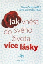 Jak vnést do svého života více lásky - Eileen Caddy, David Earl Platts