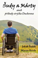 Šudy a Márty aneb příhody strýčka Duchenna - Jakub Šudák, Martin Krček